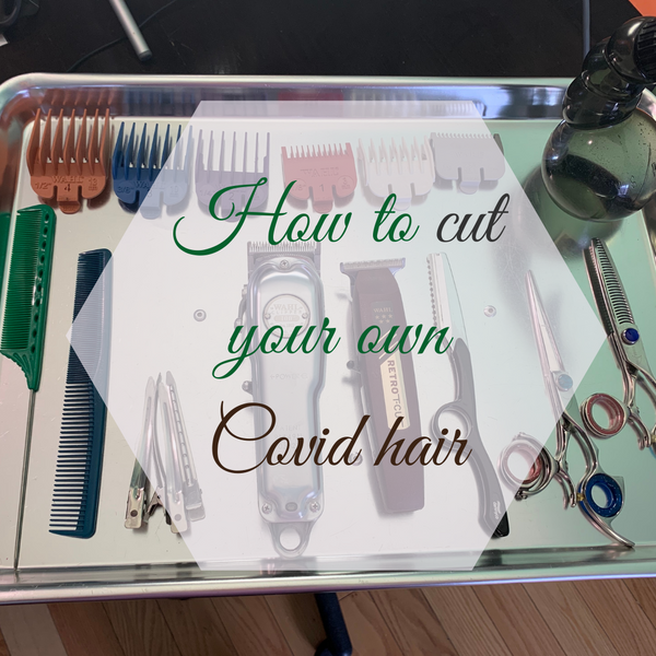 How to cut your own Covid hair